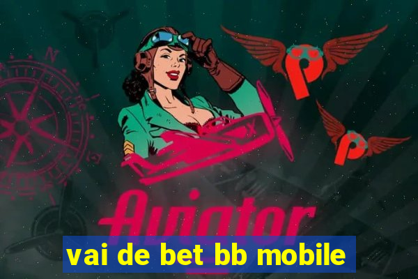 vai de bet bb mobile