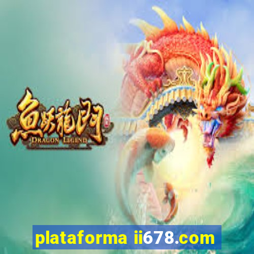 plataforma ii678.com