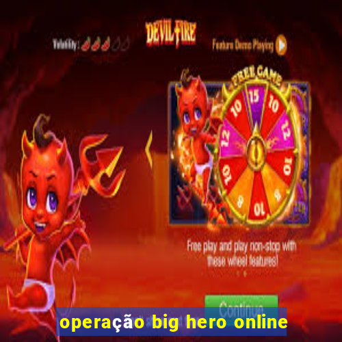 operação big hero online