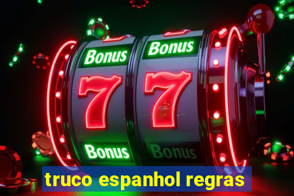 truco espanhol regras