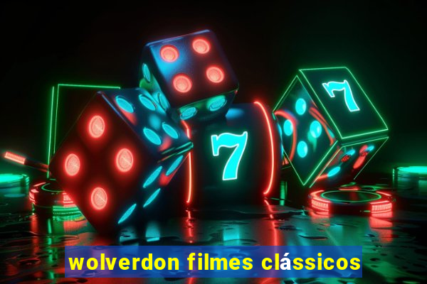 wolverdon filmes clássicos