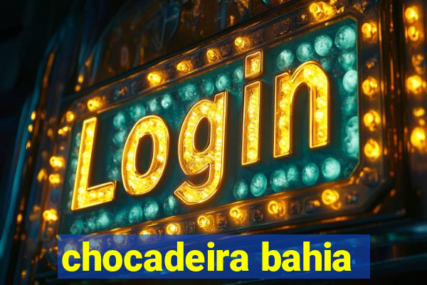 chocadeira bahia