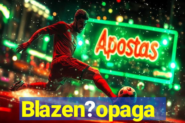Blazen?opaga