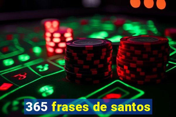 365 frases de santos