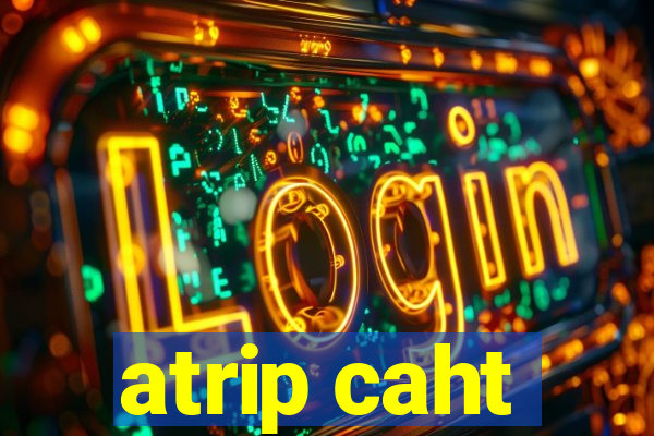 atrip caht