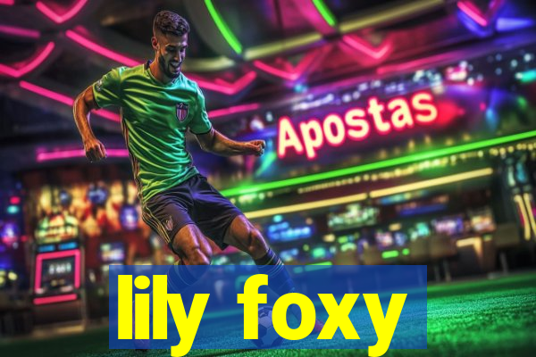lily foxy