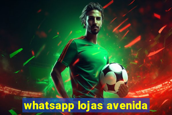 whatsapp lojas avenida