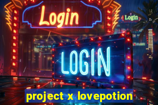 project x lovepotion