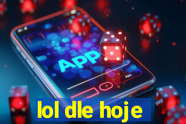 lol dle hoje