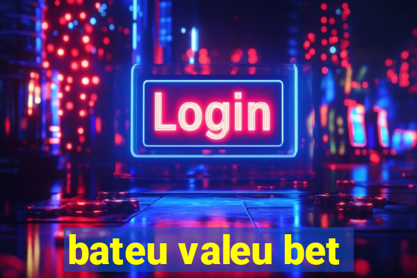 bateu valeu bet