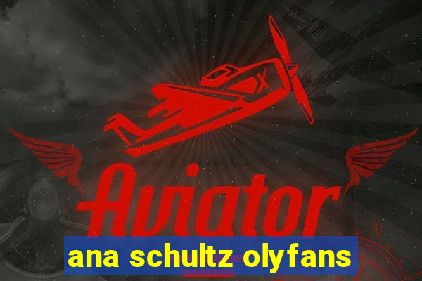 ana schultz olyfans