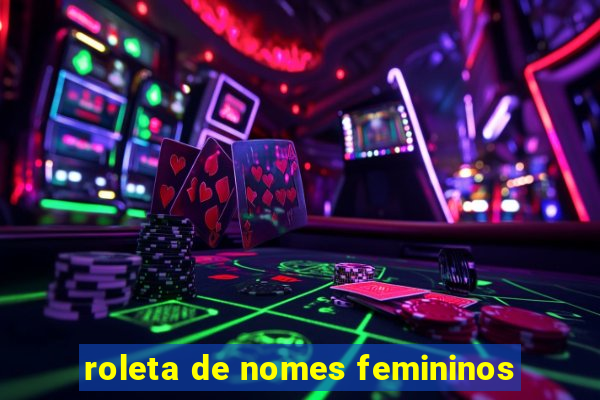 roleta de nomes femininos