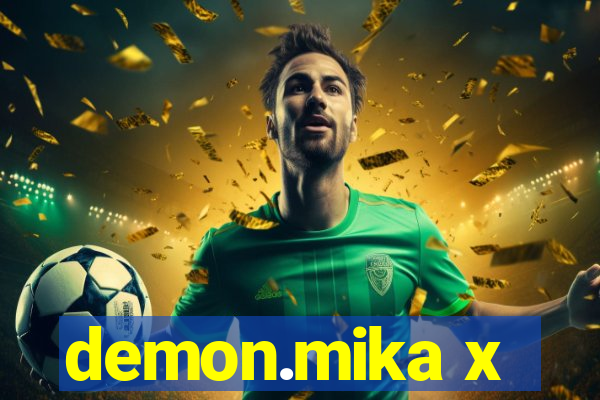 demon.mika x