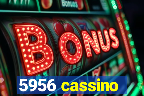 5956 cassino