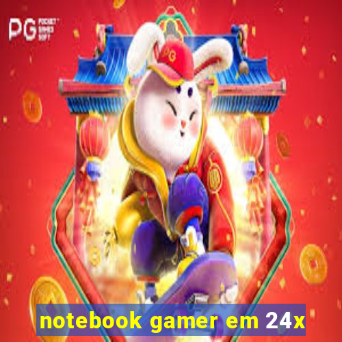 notebook gamer em 24x