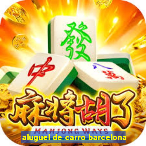 aluguel de carro barcelona