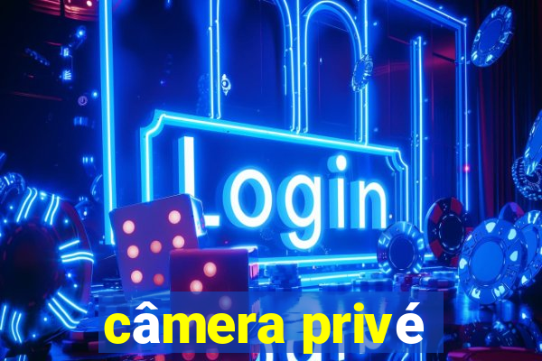 câmera privé