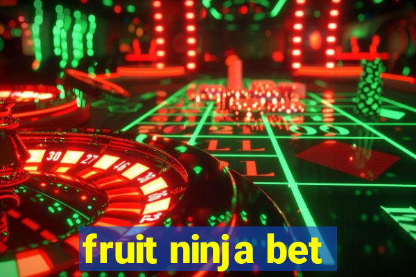 fruit ninja bet