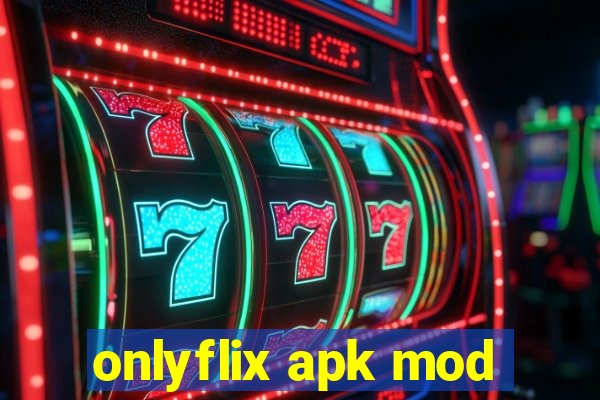onlyflix apk mod