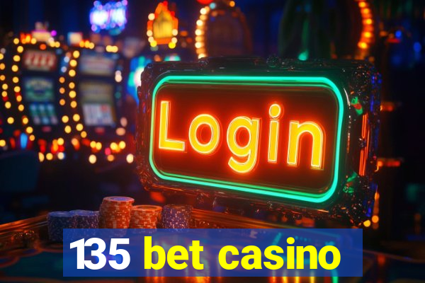 135 bet casino