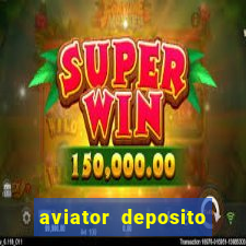 aviator deposito minimo 1 real