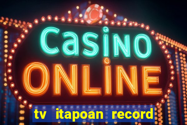 tv itapoan record bahia ao vivo