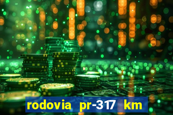 rodovia pr-317 km 155 0m sentido cresc