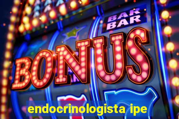 endocrinologista ipe