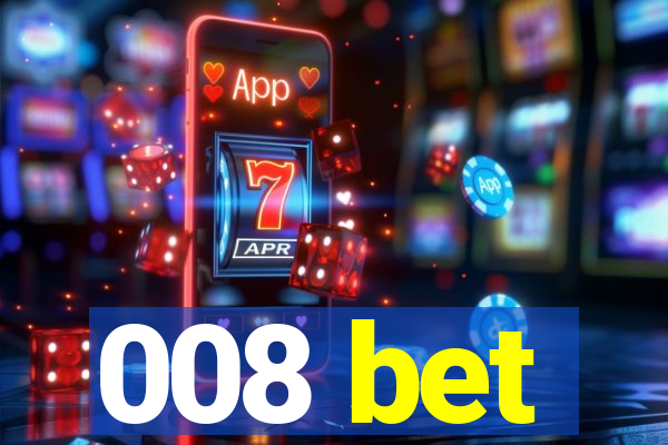 008 bet
