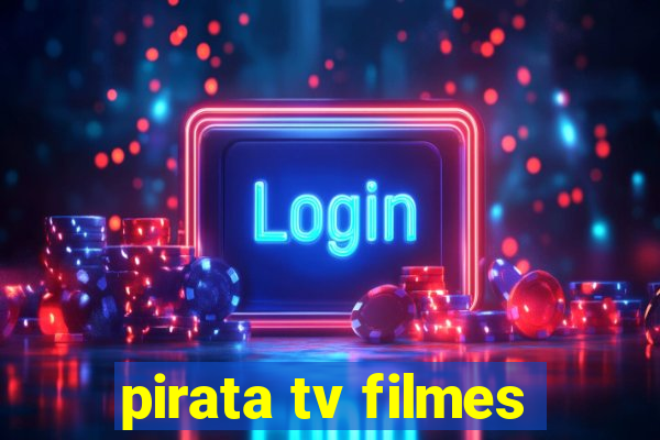 pirata tv filmes