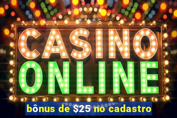 bônus de $25 no cadastro
