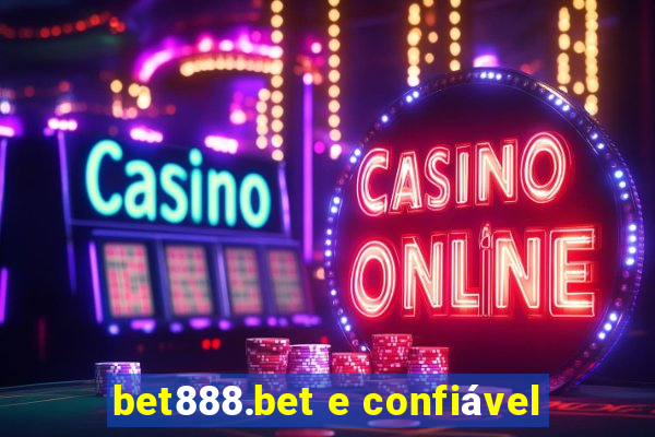 bet888.bet e confiável