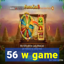 56 w game