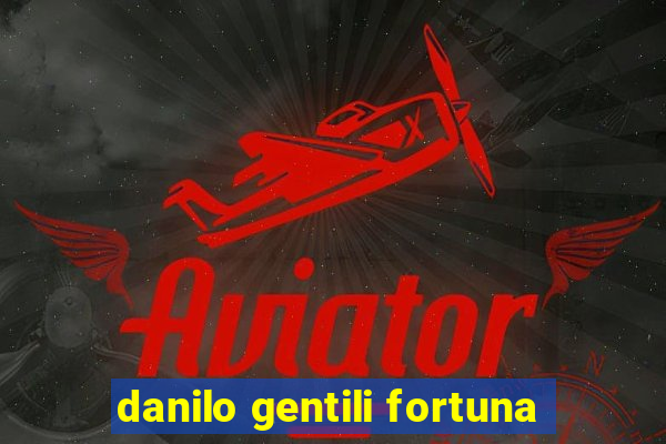 danilo gentili fortuna