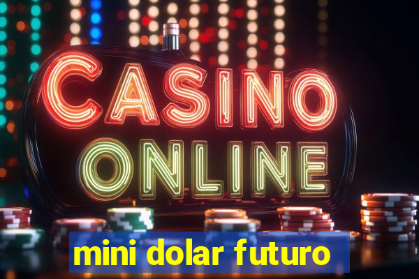 mini dolar futuro