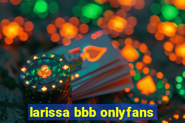 larissa bbb onlyfans