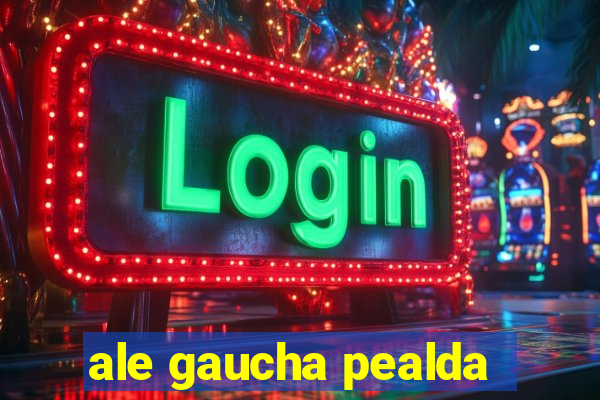 ale gaucha pealda