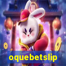 oquebetslip