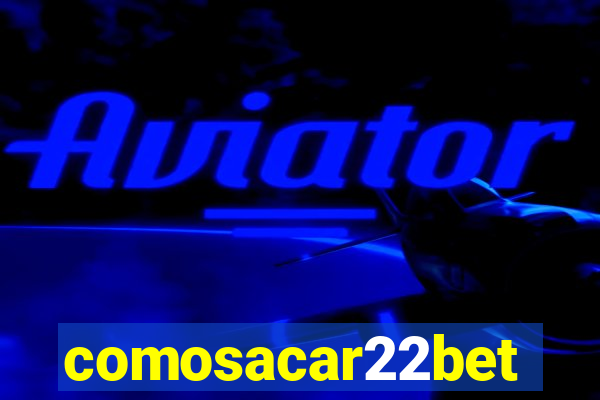 comosacar22bet