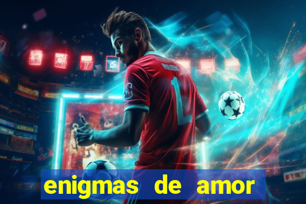 enigmas de amor para decifrar