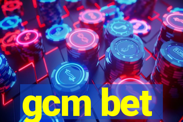 gcm bet