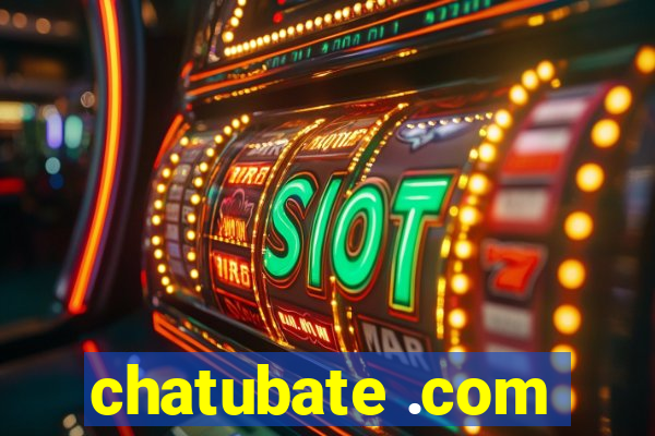 chatubate .com