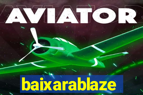 baixarablaze