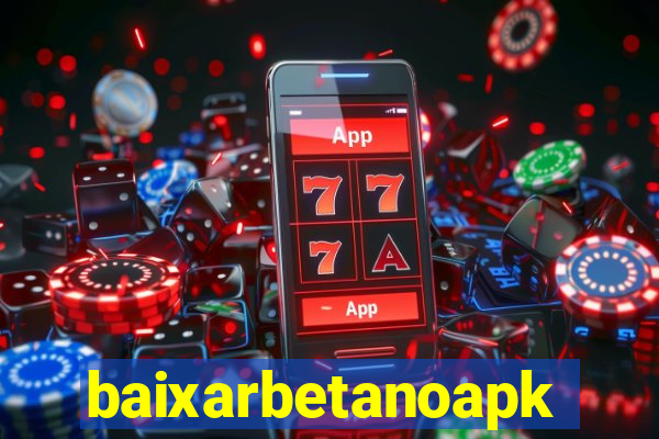 baixarbetanoapk