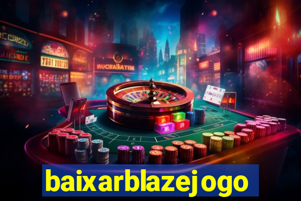 baixarblazejogo