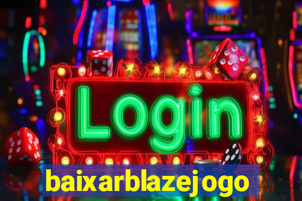 baixarblazejogo