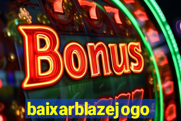 baixarblazejogo