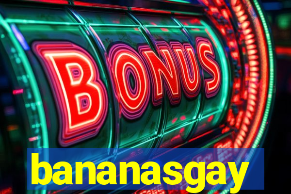 bananasgay