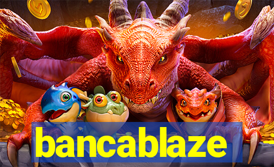 bancablaze
