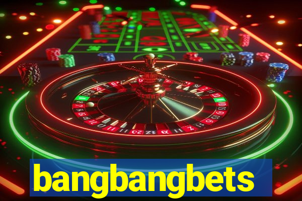 bangbangbets